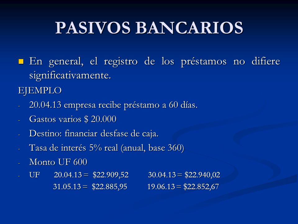PASIVOS BANCARIOS En general, el registro de los préstamos no difiere significativamente. EJEMPLO.