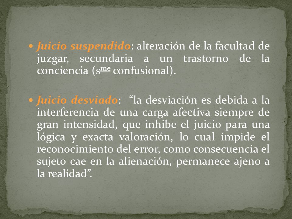 Juicio suspendido: alteración de la facultad de juzgar, secundaria a un trastorno de la conciencia (sme confusional).