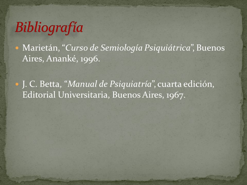 Bibliografía Marietán, Curso de Semiología Psiquiátrica , Buenos Aires, Ananké,