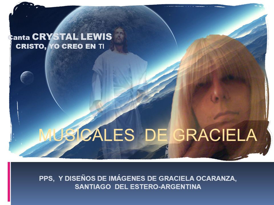 MUSICALES DE GRACIELA Canta CRYSTAL LEWIS CRISTO, YO CREO EN TI