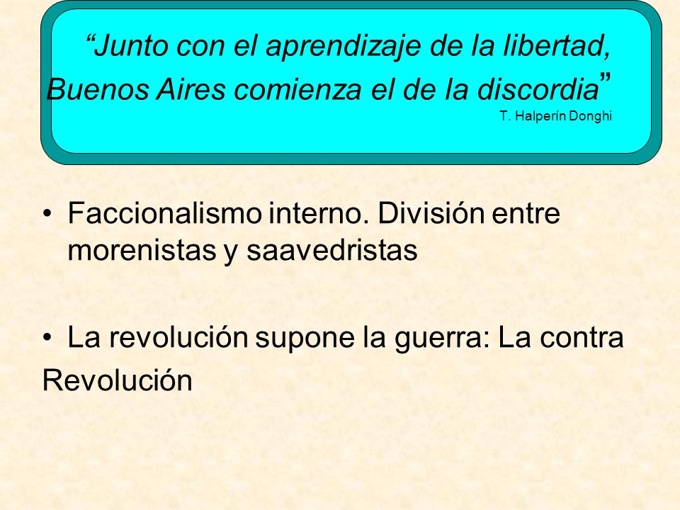 Junto con el aprendizaje de la libertad, Buenos Aires comienza el de la discordia T. Halperín Donghi
