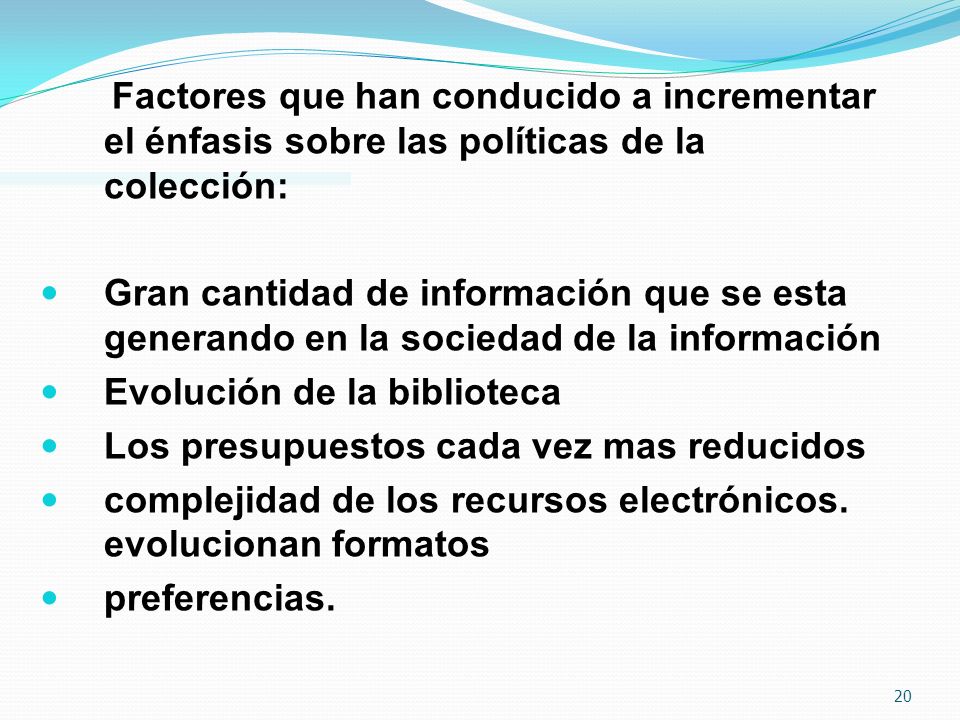 Factores que han conducido a incrementar el énfasis sobre las políticas de la colección: