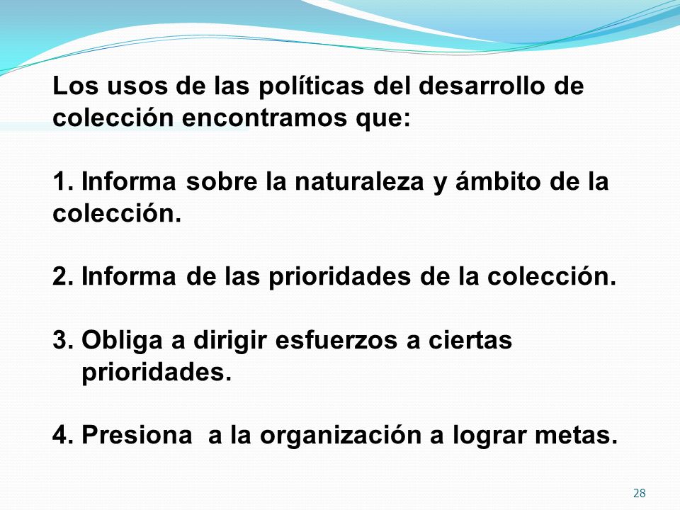 Los usos de las políticas del desarrollo de colección encontramos que: 1.