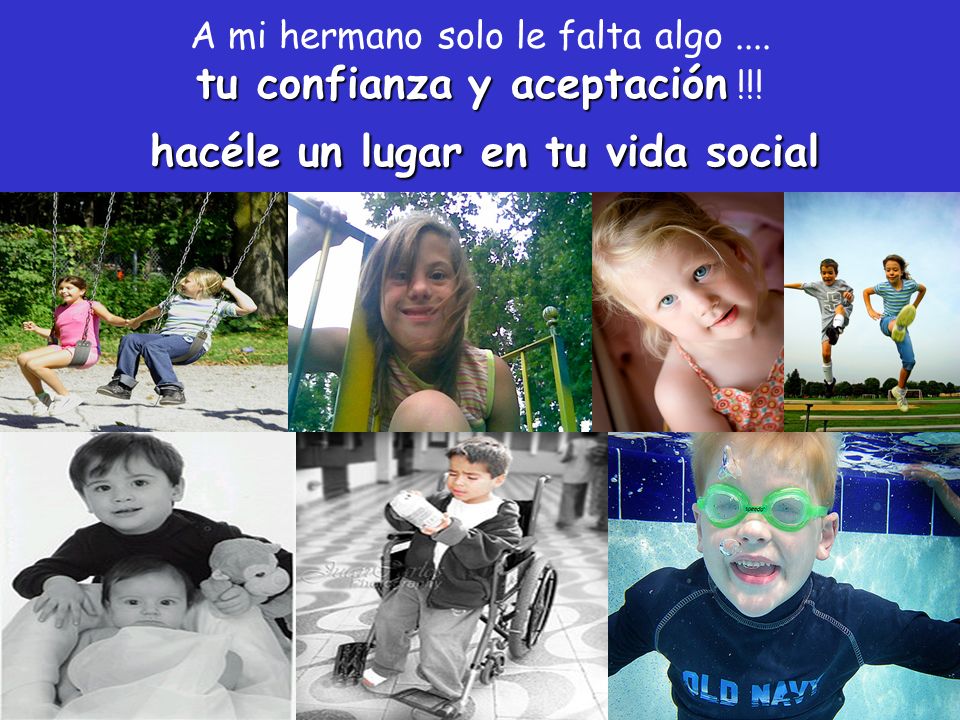 A mi hermano solo le falta algo. tu confianza y aceptación