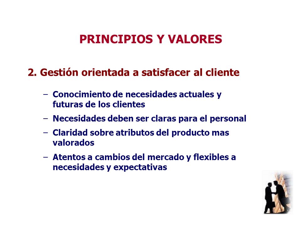 PRINCIPIOS Y VALORES 2. Gestión orientada a satisfacer al cliente