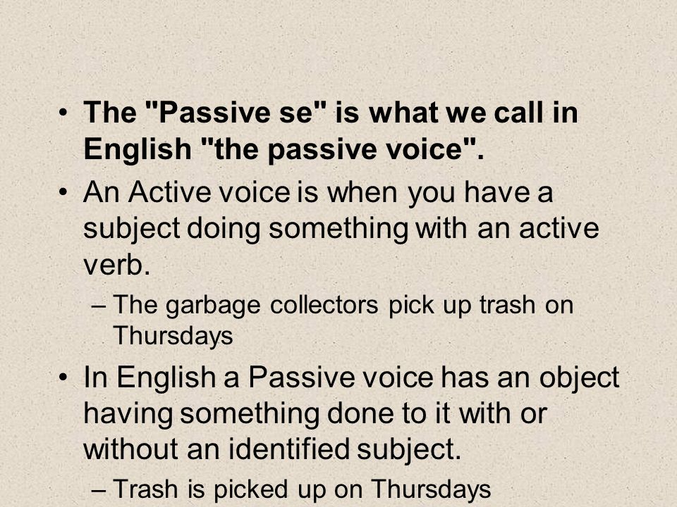The Passive se is what we call in English the passive voice .