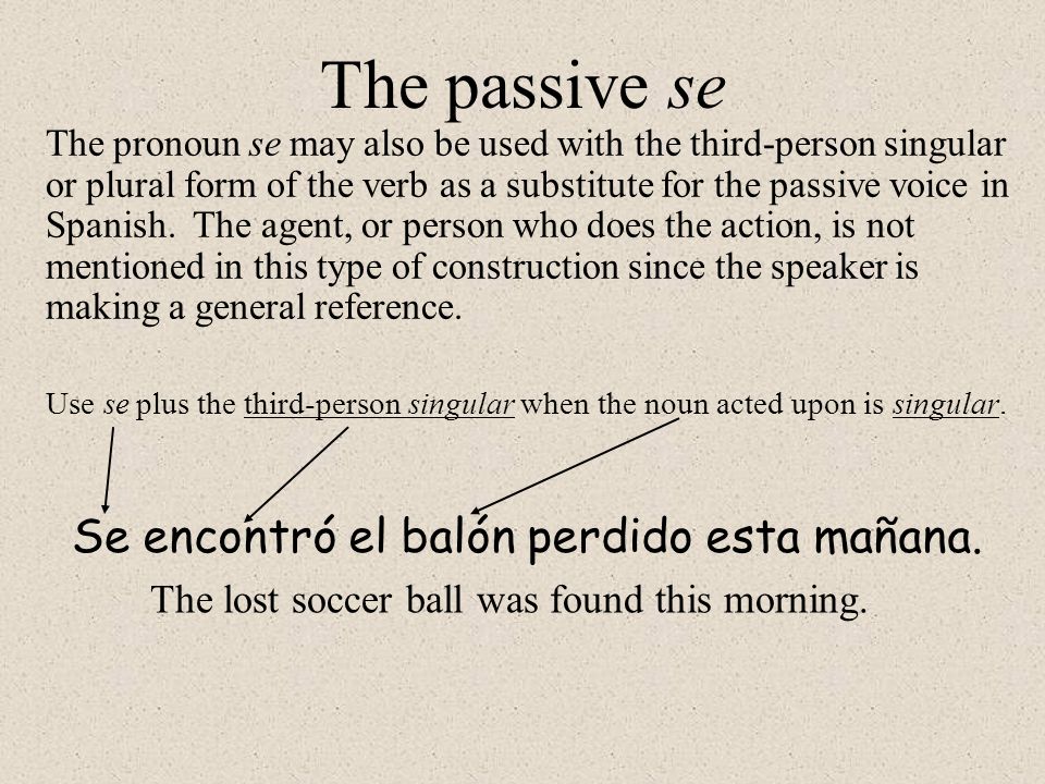 The passive se Se encontró el balón perdido esta mañana.