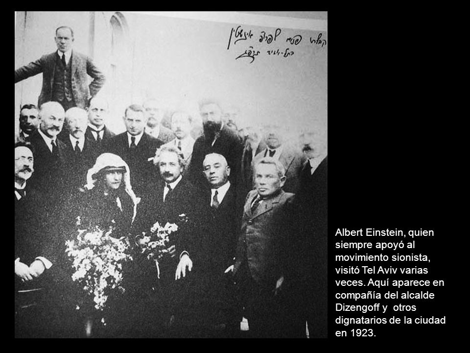 Albert Einstein, quien siempre apoyó al movimiento sionista, visitó Tel Aviv varias veces.