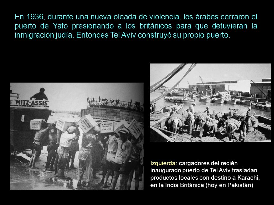 En 1936, durante una nueva oleada de violencia, los árabes cerraron el puerto de Yafo presionando a los británicos para que detuvieran la inmigración judía. Entonces Tel Aviv construyó su propio puerto.
