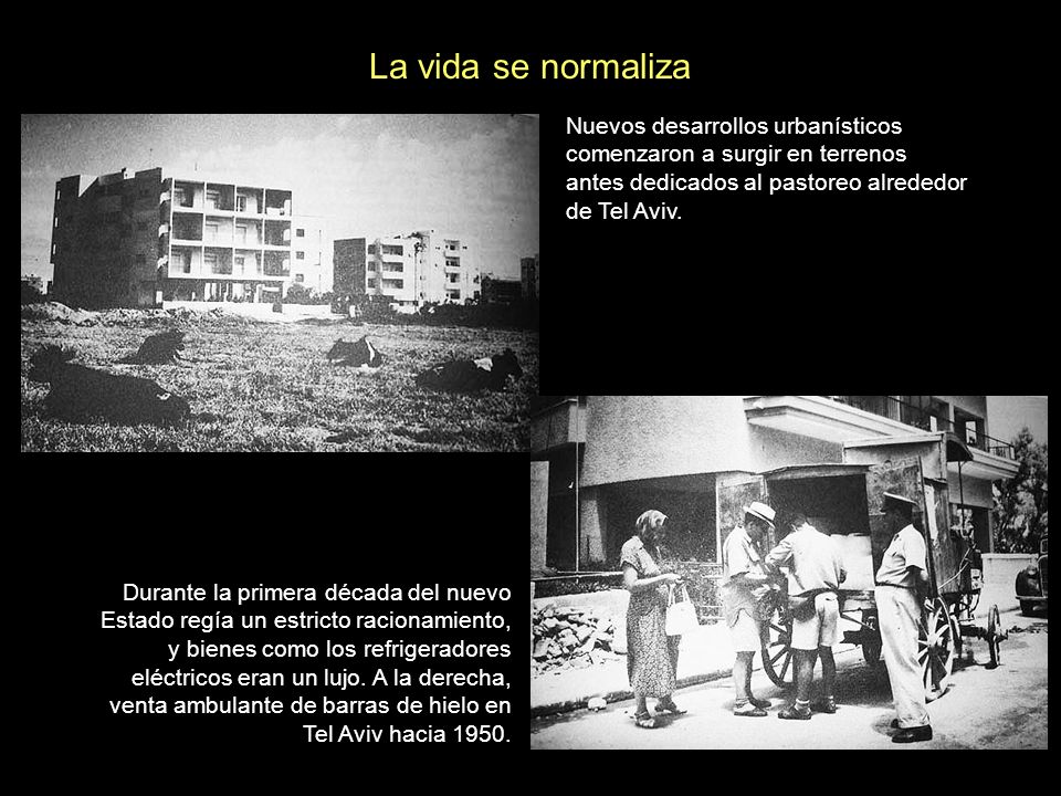 La vida se normaliza Nuevos desarrollos urbanísticos comenzaron a surgir en terrenos antes dedicados al pastoreo alrededor de Tel Aviv.