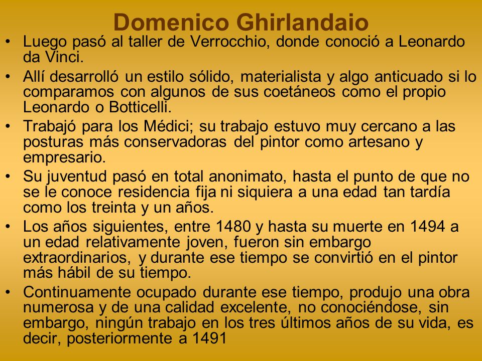 Domenico Ghirlandaio Luego pasó al taller de Verrocchio, donde conoció a Leonardo da Vinci.