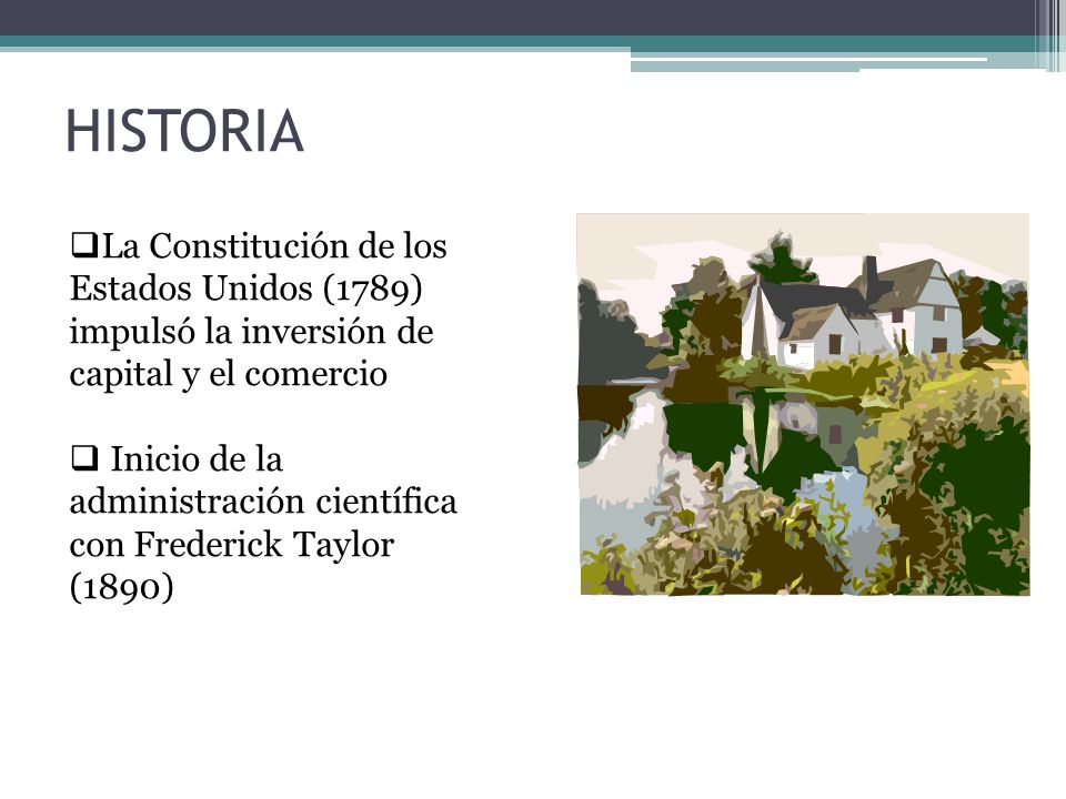 HISTORIA La Constitución de los Estados Unidos (1789) impulsó la inversión de capital y el comercio.