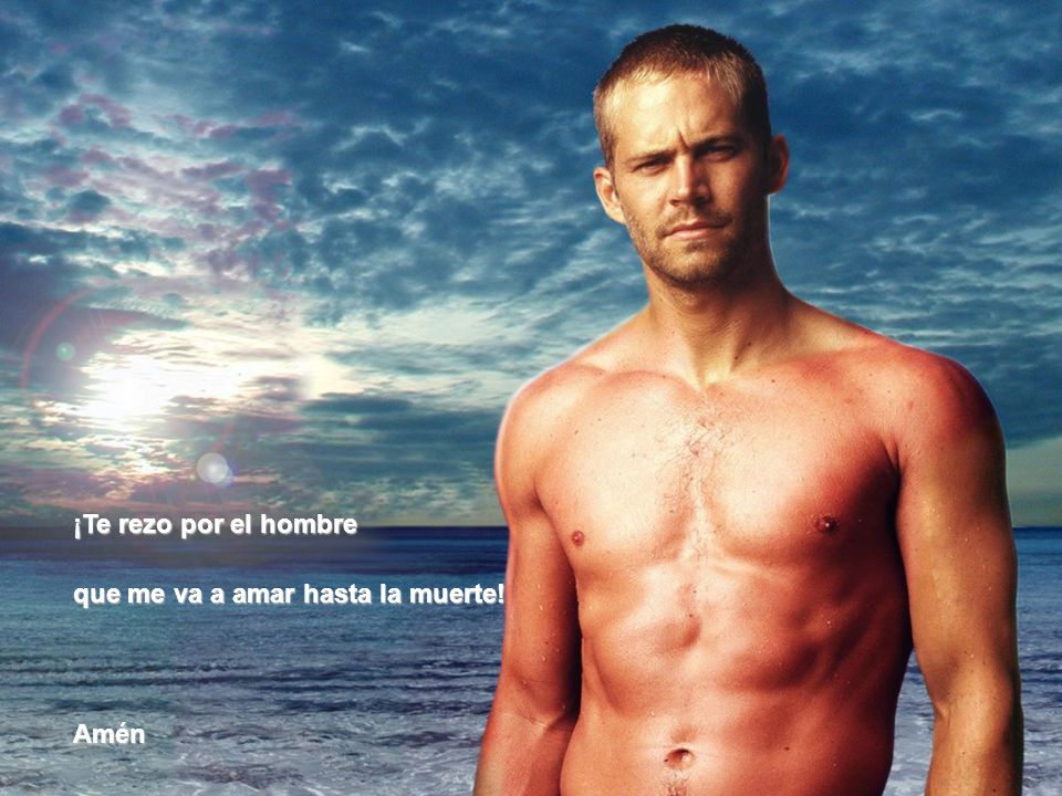 ¡Te rezo por el hombre que me va a amar hasta la muerte! Amén