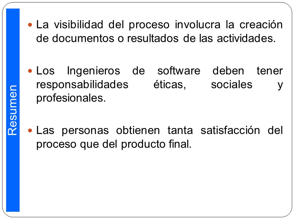 Resumen La visibilidad del proceso involucra la creación de documentos o resultados de las actividades.