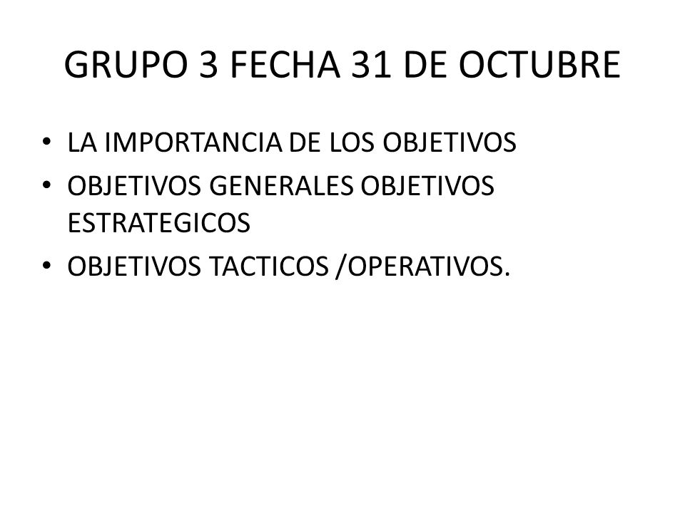 GRUPO 3 FECHA 31 DE OCTUBRE LA IMPORTANCIA DE LOS OBJETIVOS
