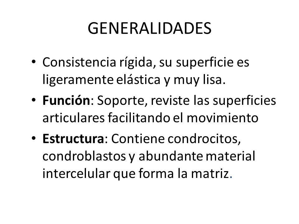GENERALIDADES Consistencia rígida, su superficie es ligeramente elástica y muy lisa.