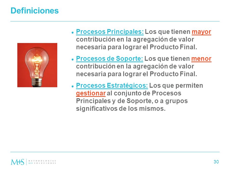 Definiciones Procesos Principales: Los que tienen mayor contribución en la agregación de valor necesaria para lograr el Producto Final.