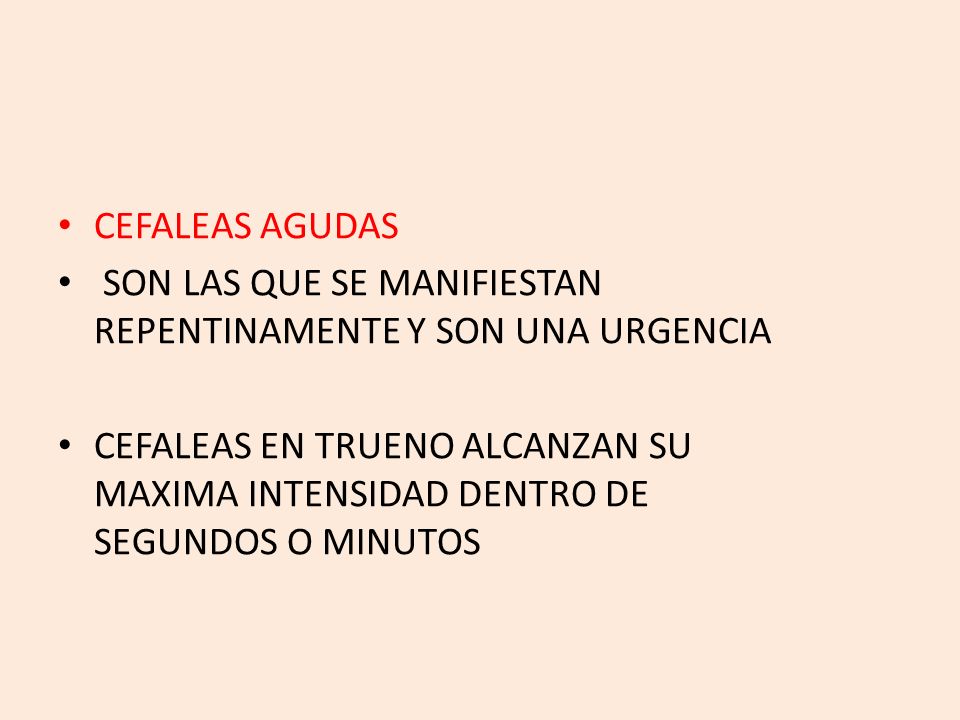 CEFALEAS AGUDAS SON LAS QUE SE MANIFIESTAN REPENTINAMENTE Y SON UNA URGENCIA.
