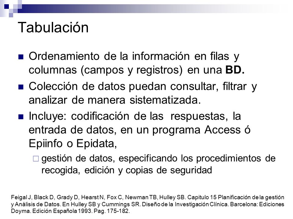 Tabulación Ordenamiento de la información en filas y columnas (campos y registros) en una BD.