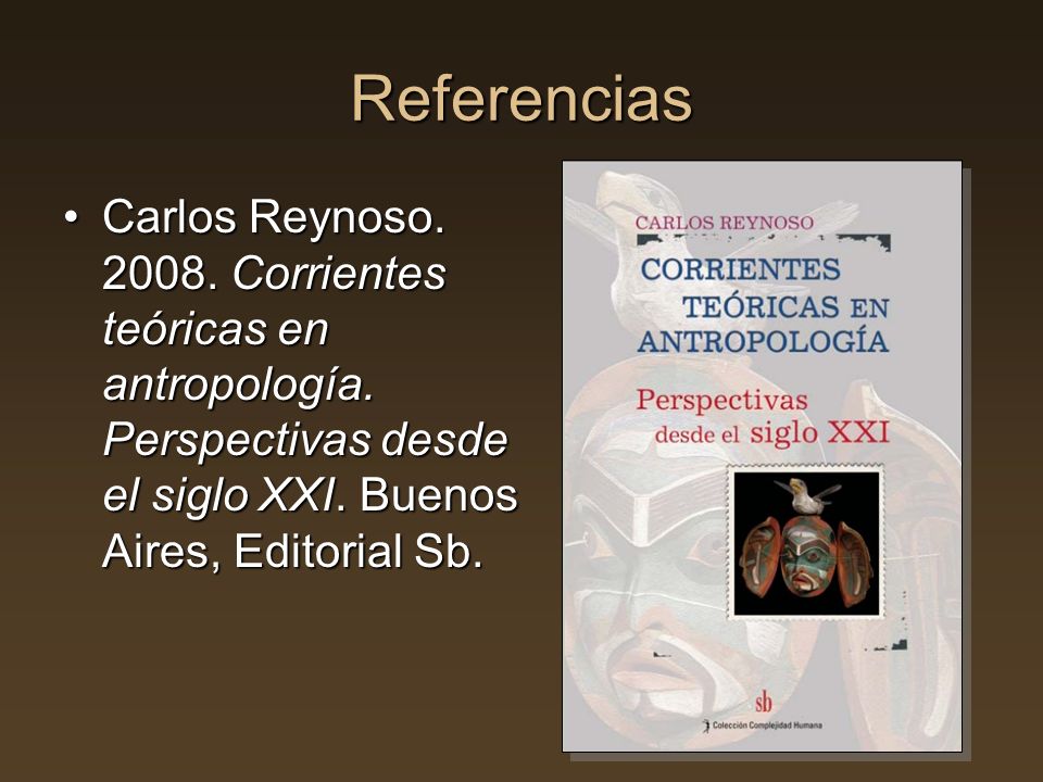 Referencias Carlos Reynoso Corrientes teóricas en antropología.