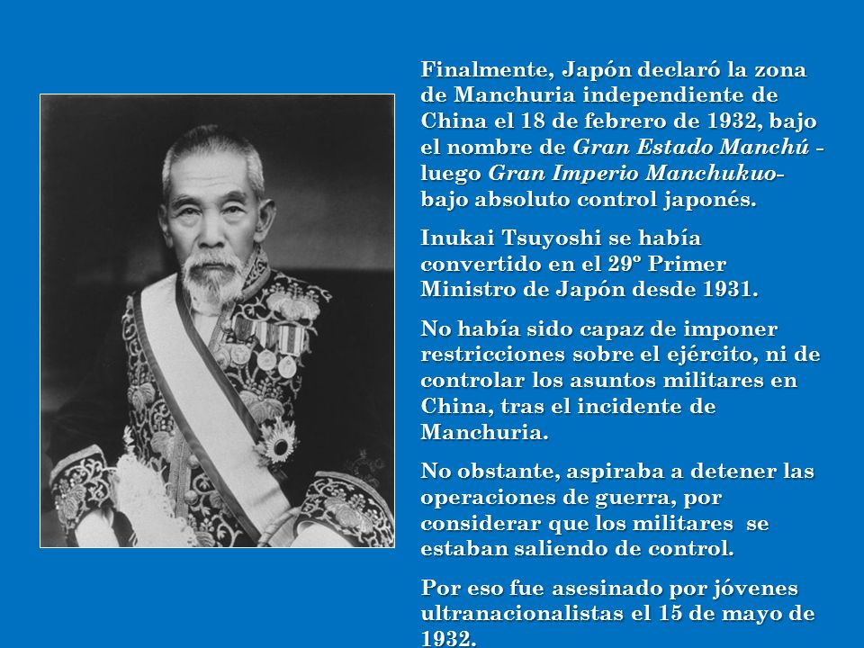 Finalmente, Japón declaró la zona de Manchuria independiente de China el 18 de febrero de 1932, bajo el nombre de Gran Estado Manchú -luego Gran Imperio Manchukuo- bajo absoluto control japonés.
