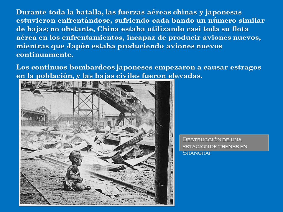 Durante toda la batalla, las fuerzas aéreas chinas y japonesas estuvieron enfrentándose, sufriendo cada bando un número similar de bajas; no obstante, China estaba utilizando casi toda su flota aérea en los enfrentamientos, incapaz de producir aviones nuevos, mientras que Japón estaba produciendo aviones nuevos continuamente.