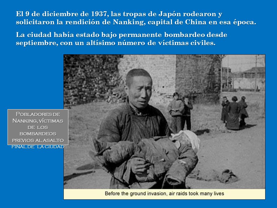 El 9 de diciembre de 1937, las tropas de Japón rodearon y solicitaron la rendición de Nanking, capital de China en esa época.