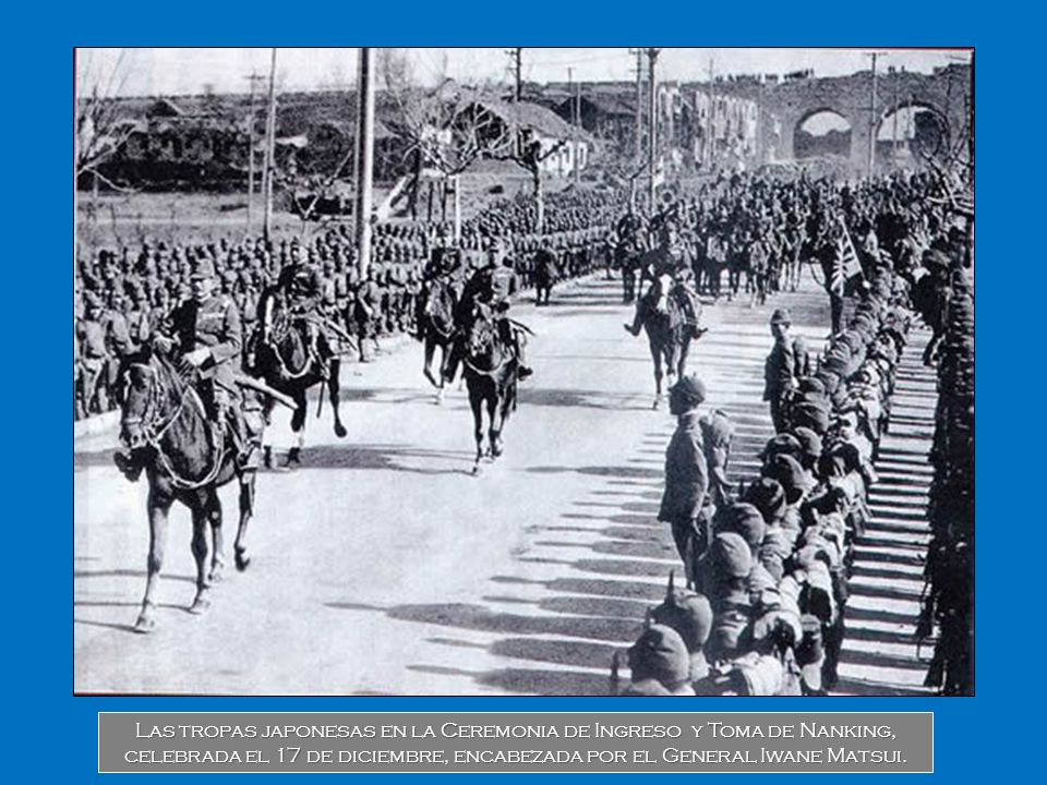Las tropas japonesas en la Ceremonia de Ingreso y Toma de Nanking, celebrada el 17 de diciembre, encabezada por el General Iwane Matsui.