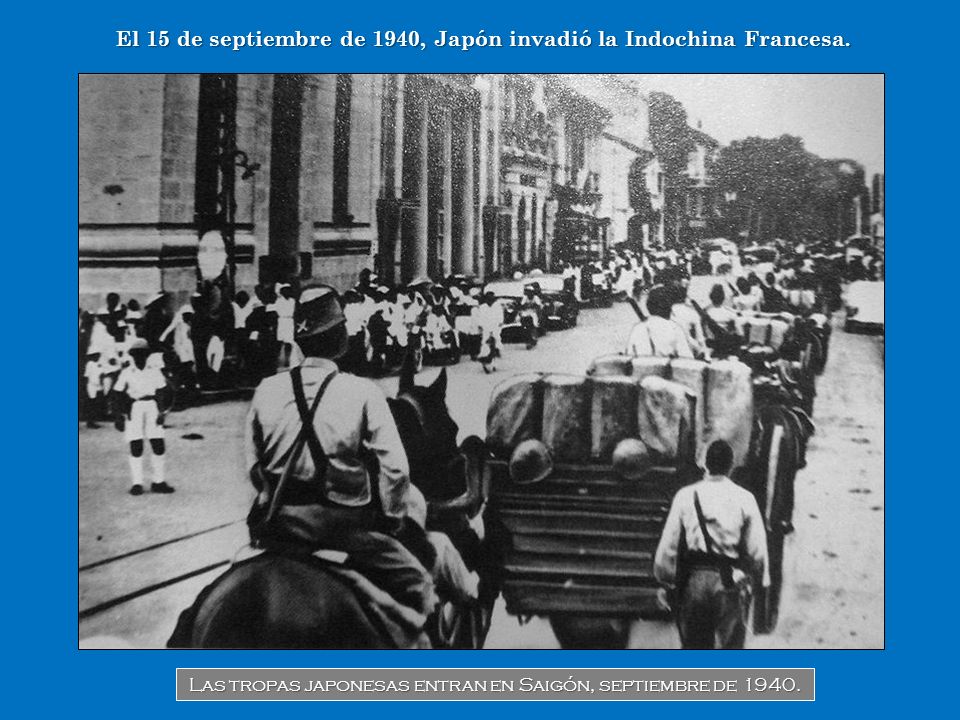 El 15 de septiembre de 1940, Japón invadió la Indochina Francesa.