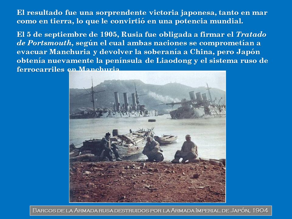 El resultado fue una sorprendente victoria japonesa, tanto en mar como en tierra, lo que le convirtió en una potencia mundial.