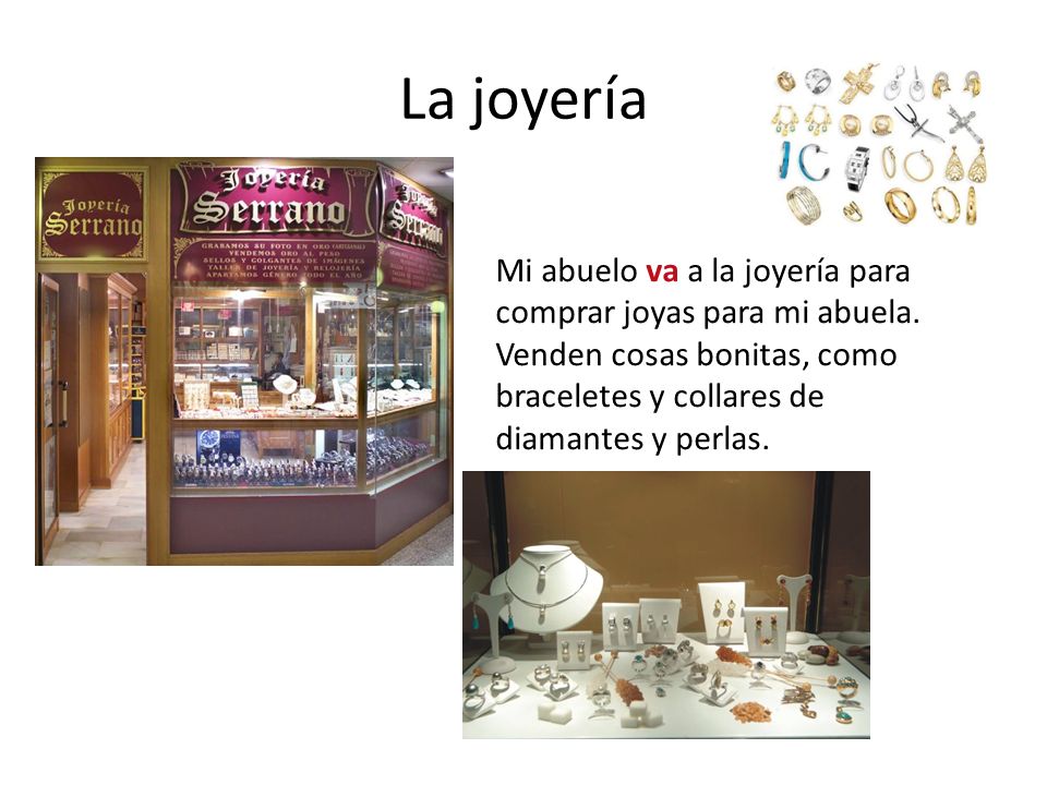La joyería Mi abuelo va a la joyería para comprar joyas para mi abuela.