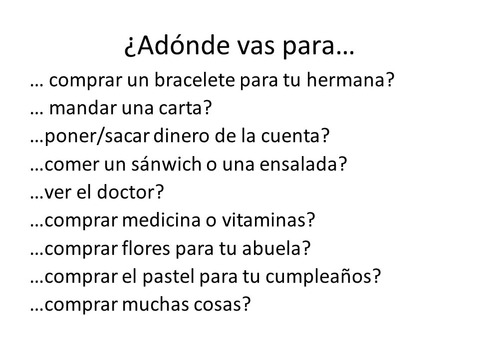 ¿Adónde vas para… … comprar un bracelete para tu hermana