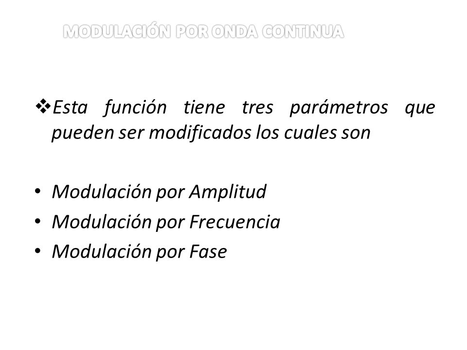 Modulación por Amplitud Modulación por Frecuencia Modulación por Fase