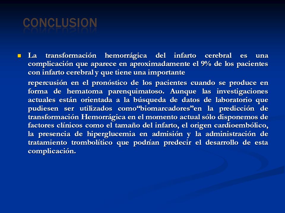 La transformación hemorrágica del infarto cerebral es una complicación que aparece en aproximadamente el 9% de los pacientes con infarto cerebral y que tiene una importante