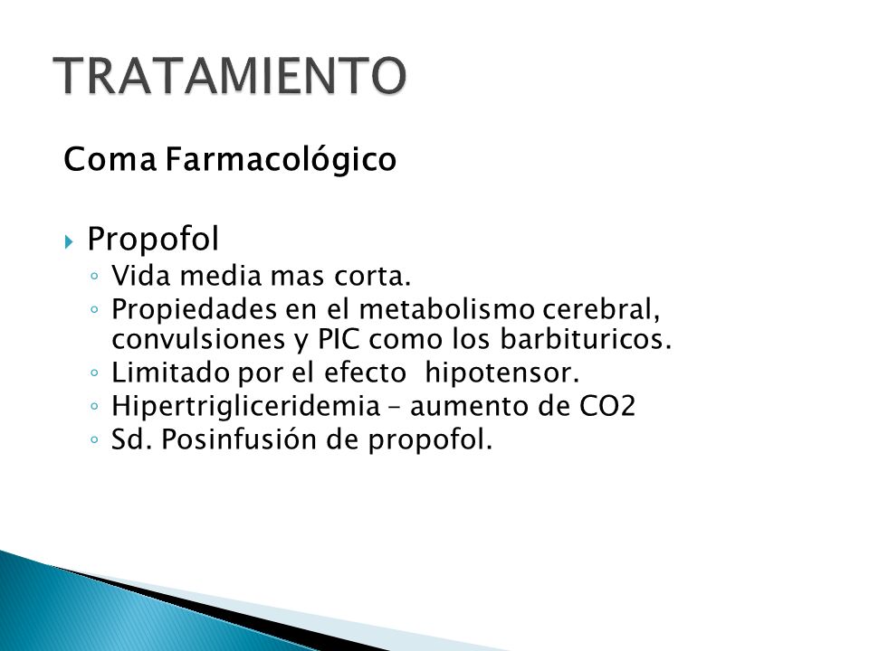 TRATAMIENTO Coma Farmacológico Propofol Vida media mas corta.