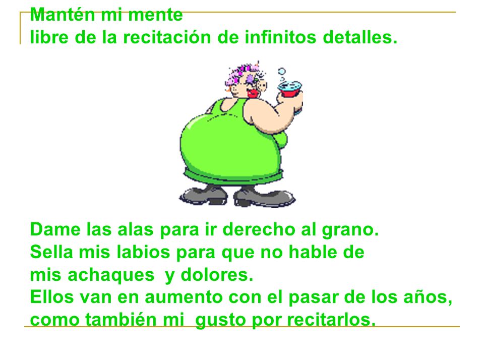 Mantén mi mente libre de la recitación de infinitos detalles.