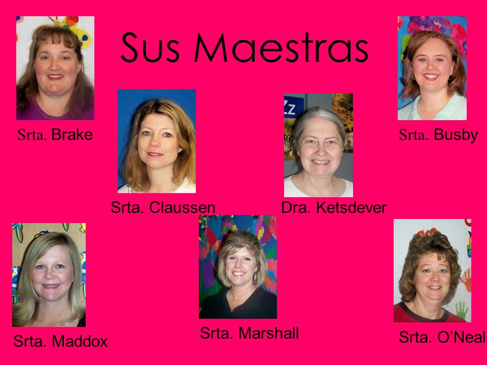 Sus Maestras Srta. Brake Srta. Busby Srta. Claussen Dra. Ketsdever