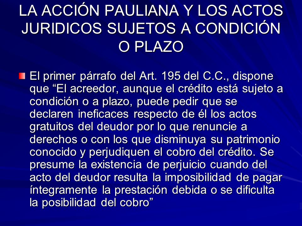 LA ACCIÓN PAULIANA Y LOS ACTOS JURIDICOS SUJETOS A CONDICIÓN O PLAZO