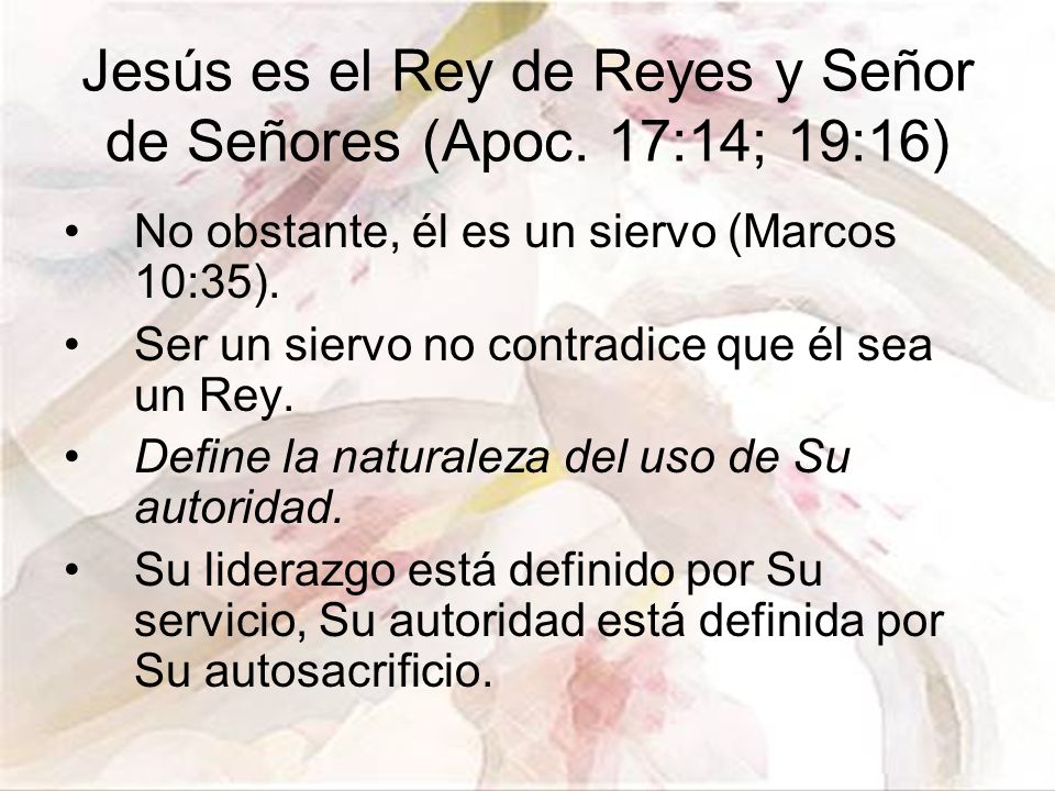 Jesús es el Rey de Reyes y Señor de Señores (Apoc. 17:14; 19:16)