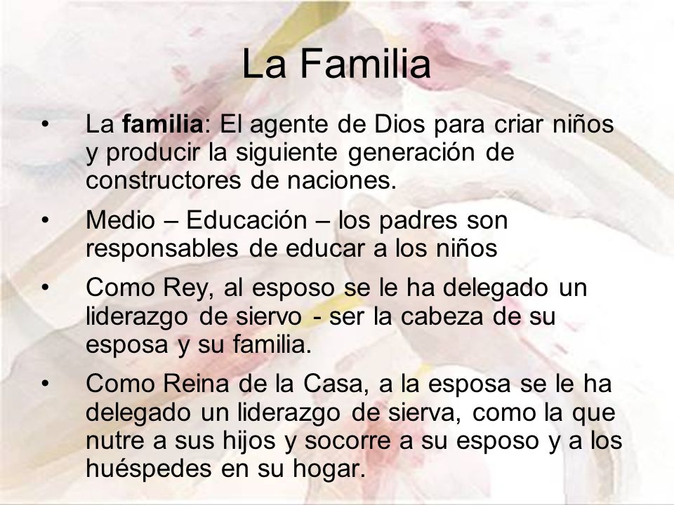 La Familia La familia: El agente de Dios para criar niños y producir la siguiente generación de constructores de naciones.