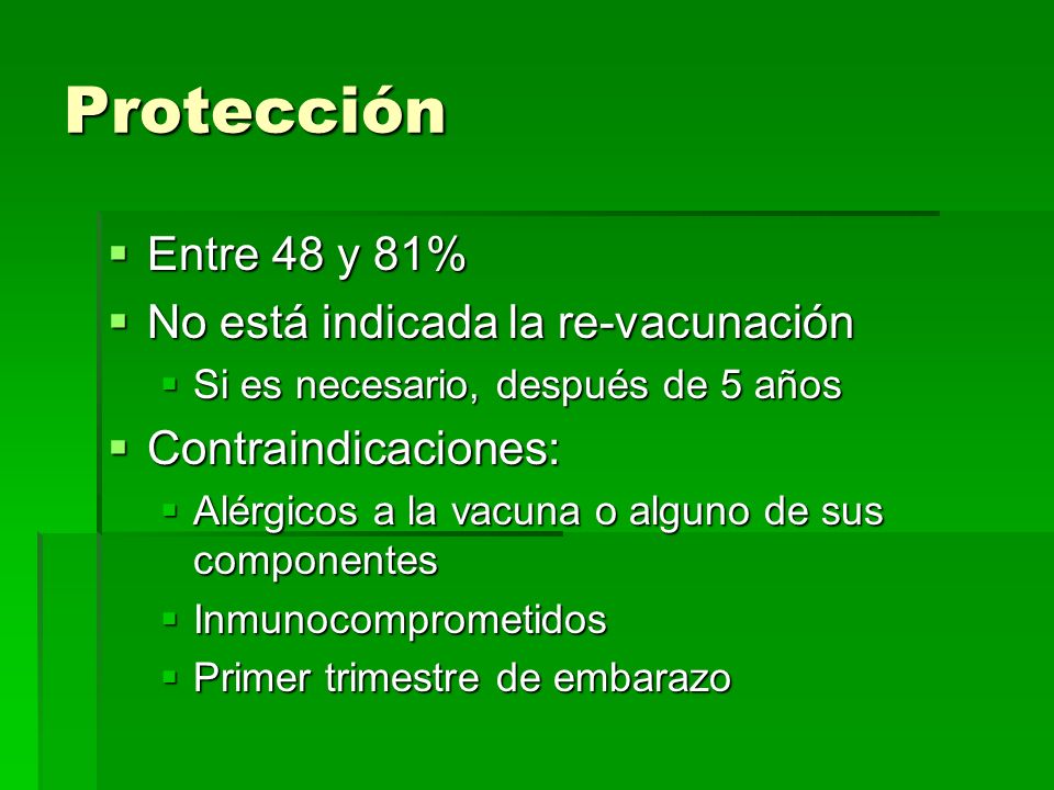 Protección Entre 48 y 81% No está indicada la re-vacunación