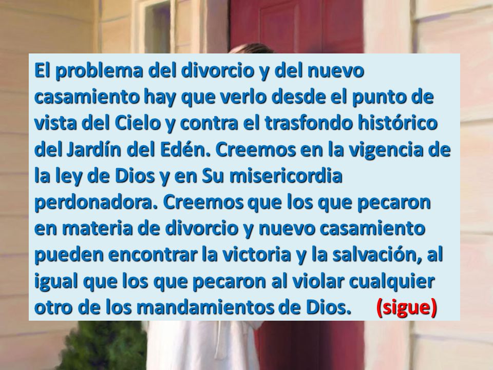 El problema del divorcio y del nuevo casamiento hay que verlo desde el punto de vista del Cielo y contra el trasfondo histórico del Jardín del Edén.