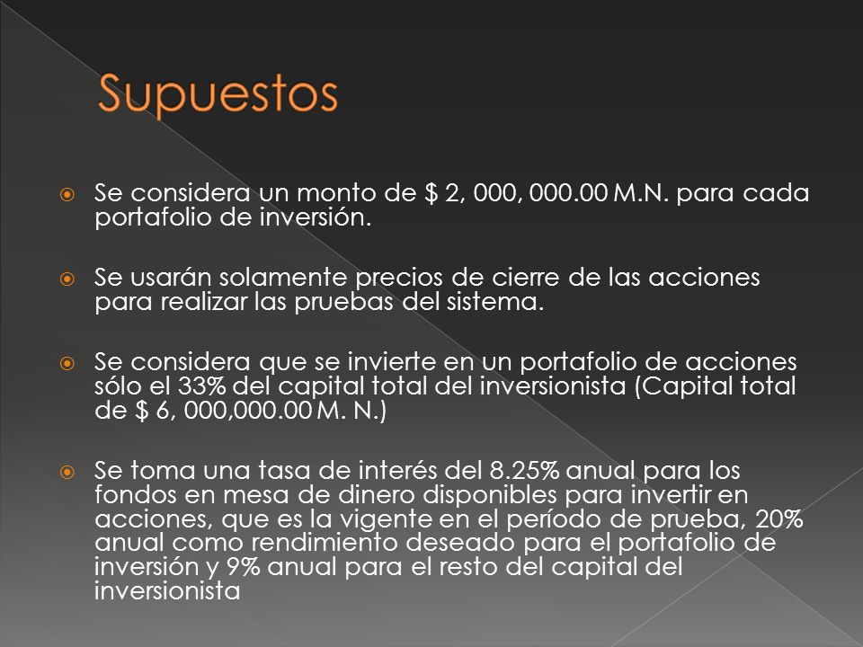Supuestos Se considera un monto de $ 2, 000, M.N. para cada portafolio de inversión.