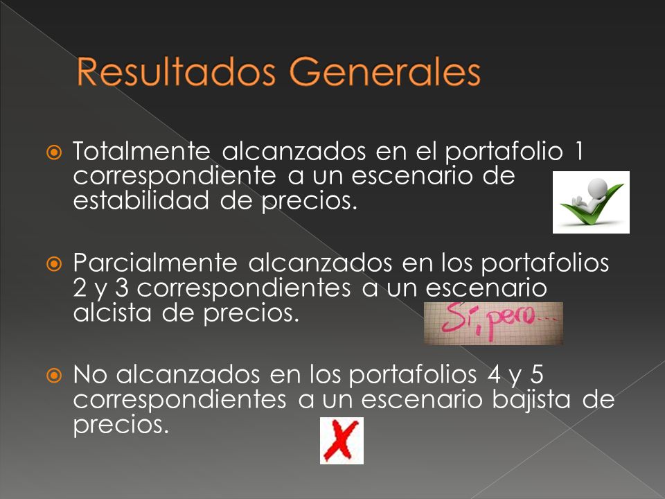 Resultados Generales Totalmente alcanzados en el portafolio 1 correspondiente a un escenario de estabilidad de precios.