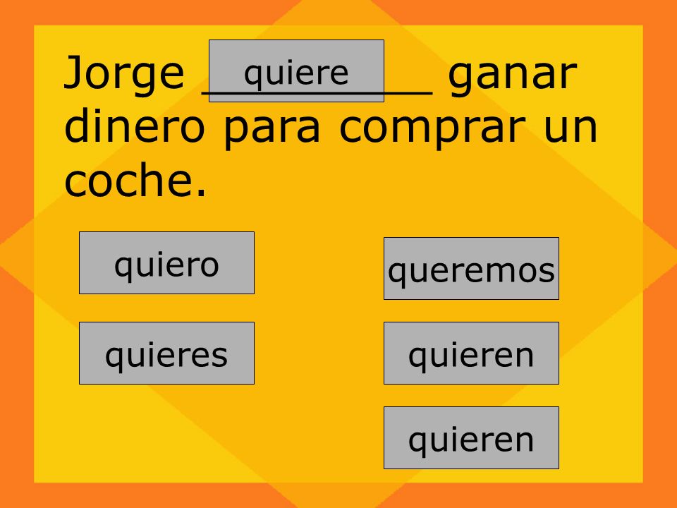 Jorge ________ ganar dinero para comprar un coche.