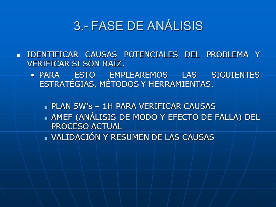 3.- FASE DE ANÁLISIS IDENTIFICAR CAUSAS POTENCIALES DEL PROBLEMA Y VERIFICAR SI SON RAÍZ.