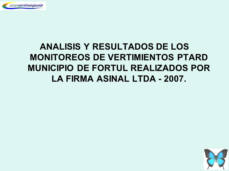 ANALISIS Y RESULTADOS DE LOS MONITOREOS DE VERTIMIENTOS PTARD MUNICIPIO DE FORTUL REALIZADOS POR LA FIRMA ASINAL LTDA