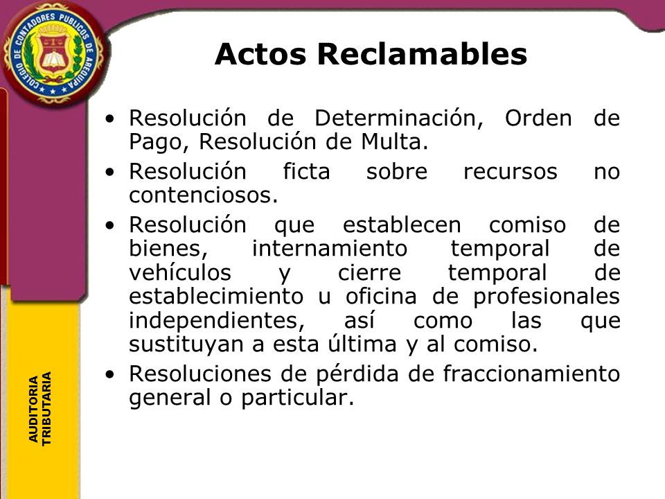 Actos Reclamables Resolución de Determinación, Orden de Pago, Resolución de Multa. Resolución ficta sobre recursos no contenciosos.