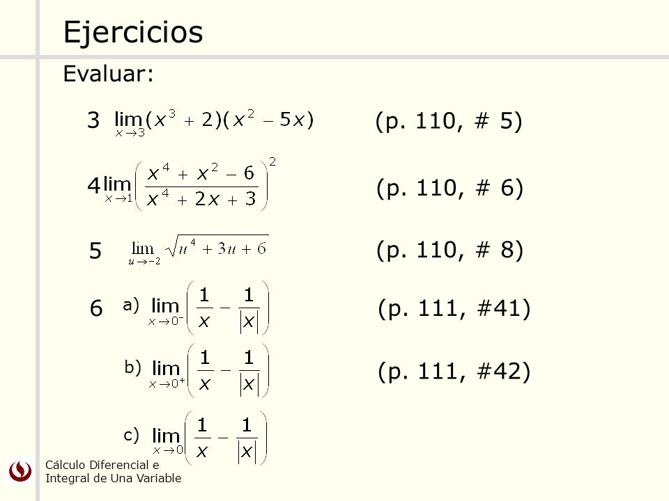 Ejercicios Evaluar: 3 (p. 110, # 5) 4 (p. 110, # 6) 5 (p. 110, # 8) 6