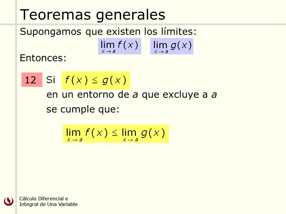 Teoremas generales Supongamos que existen los límites: Entonces: 12